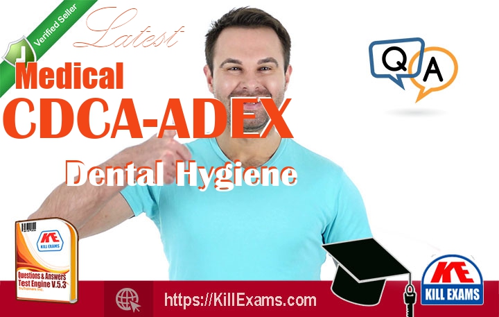 CDCA-ADEX Dental Hygiene Actual Exam Questions